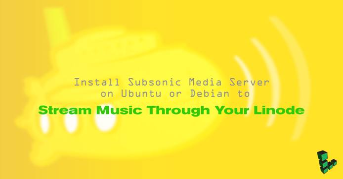 Install Subsonic Media Server on Ubuntu or Debian to Stream Music Through Your Linode Install Subsonic Media Server on Ubuntu or Debian to Stream Music Through Your Linode